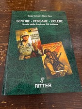 Sentire-Pensare-Volere Storia della Legione SS Italiana di Corbatti-Nava-Ritter
