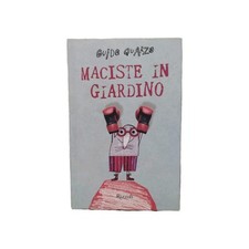 Maciste in giardino Guido Quarzo Prima Ed Rizzoli 2015 Ragazzi Talpa Cantiere