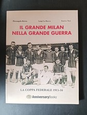 Brivio/La Rocca/Tosi IL GRANDE MILAN NELLA GRANDE GUERRA Anniversary Books