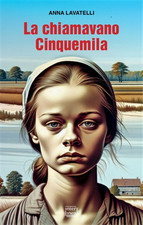 Anna, Lavatelli. - La chiamavano Cinquemila. 