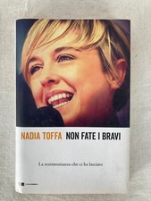 Libri Nadia Toffa - Non Fate I Bravi. La Testimonianza Che Ci Ha Lasciato