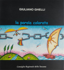 Catalogo della Mostra: - Giuliano Ghelli. La parola colorata. 