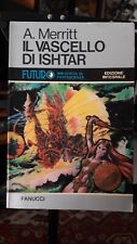 Il vascello di Ishtar  A.Merritt Fanucci  ediz.integrale 1978