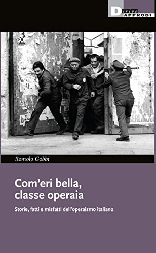 Com eri bella classe operaia - com'eri,