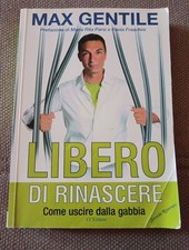 Libero di rinascere. Come uscire dalla gabbia Max Gentile