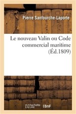 Le Nouveau Valin Ou Code Commercial Maritime: Commentaire de Valin Sur Les Dispo