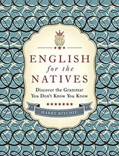 English for the Natives : Discover the Grammar You Don't Know You