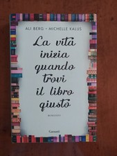 La vita inizia quando trovi il libro giusto - Ali Berg Michelle Kalus - Garzanti
