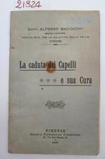 Dott Alfonso Bacciotti La caduta dei capelli e sua cura Firenze 1909