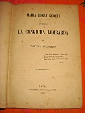 Maria degli Scotti ovvero La Congiura Lombarda.Luigi Ponzio.1°ed.Fusi.Pavia.1875