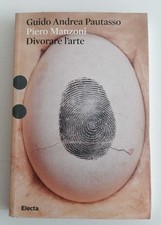 Guido Andrea Pautasso - PIERO MANZONI - Divorare l'arte - Electa