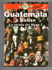 GUATEMALA E BELIZE - Guide Edit Lonely Planet - Lingua Italiano