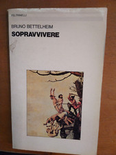 BRUNO BETTELHEIM- SOPRAVVIVERE- FELTRINELLI 1982