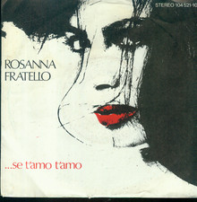 7" Rosanna Fratello/Se T´Amo