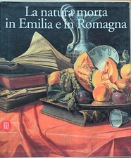 Benati e Peruzzi - La natura morta in Emilia Romagna   [Skira, 2000]