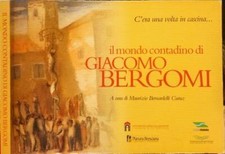 C’era una volta in cascina … Il mondo contadino di Giacomo Bergomi