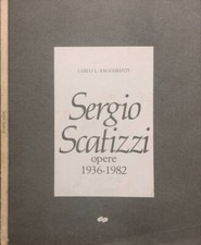 Sergio Scatizzi. Opere 1936-1982. Carlo R. Ragghianti. 1982. .