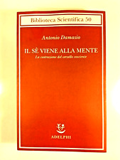 IL SE VIENE ALLA MENTE - ANTONIO DAMASIO - ADELPHI 2012 - PRIMA EDIZIONE