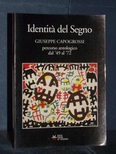 L'Identità del Segno: Giuseppe Capogrossi, percorso antologico dal '49 al '72...