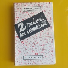 ANTONIO PUGLIESE MALATESTA SIGNORETTI 2 DUE MILIONI PER I COMUNISTI SUD 1955