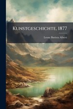 Kunstgeschichte, 1877 by Leone Battista Alberti Paperback Book