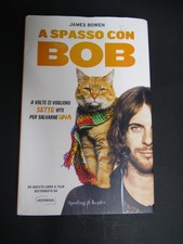 Bowen James. A spasso con Bob. Sperling & Kupfer. 2012-I