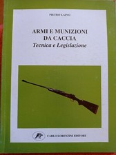 ARMI E MUNIZIONI DA CACCIA. Tecnica e legislazione 