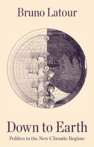 Bruno latour down earth - down, to