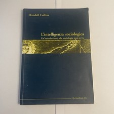 Collins,Randall. - L'intelligenza sociologica. Un'introduzione alla sociologia n