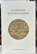 (Numismatica) LE MEDAGLIE DI FLORIANO BODINI - D'Auria 2001