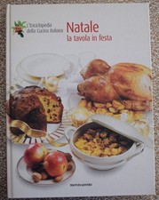 Natale. La tavola in festa. Enciclopedia della Cucina Italiana - Mondadori 2008
