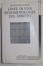 Alexandre Kojeve - Linee di una Fenomenologia del Diritto - Jaca Book 1989