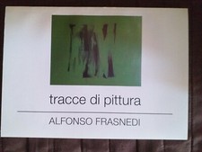 Alfonso FRASNEDI - Tracce di Pittura - 2018 - a cura di Sandro Malossini