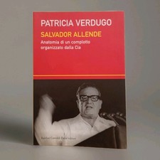 Patricia Verdugo - SALVADOR ALLENDE - Baldini Castoldi Dalai Editore 2003