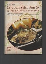 La cucina del Veneto in oltre 600 ricette tradizionali. Ediz. illustra