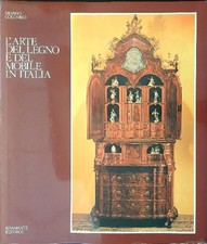 L'ARTE DEL LEGNO E DEL MOBILE IN ITALIA COLOMBO SILVANO BRAMANTE EDITRICE 1981