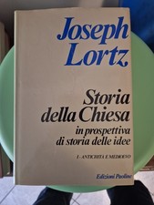 STORIA DELLA CHIESA. Antichità e medioevo - Joseph Lortz - Ed. Paoline 