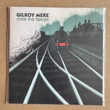 Gilroy Mere Over The Tracks 7"
