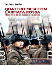 9788855358361 Luciano Lollio Quattro mesi con l'Armata Rossa. Memorie di un rito