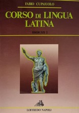 Corso di lingua latina - Esercizi 2 - Fabio Cupaiuolo - Loffredo Editore - 1991