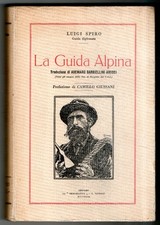 LUIGI SPIRO LA GUIDA ALPINA traduzione  BARBIELLINI AMIDEI prefazione C GIUSSANi