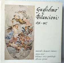 GUGLIELMO BILANCIONI 1836.1907 documenti Riminesi: museo civico 1981