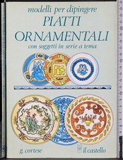 MODELLI PER DIPINGERE PIATTI ORNAMNETALI. CORTESE. IL CASTELLO.