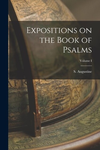 Augustine expositions on the - expositions,