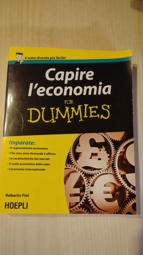 Capire economia for dummies - capire, l'economia
