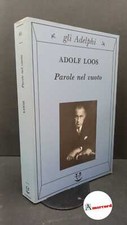 Loos Adolf. Parole nel vuoto. Adelphi 1992.