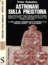 Astronavi sulla preistoria. . Peter Kolosimo. S. D.. .