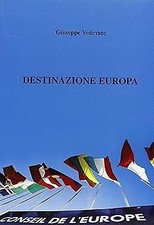 Destinazione Europa. Nuove memorie e testimonianze [Paperback] Vedovato, Giusepp