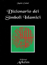 Libro - Malek Chebel - Dizionario Dei Simboli Islamici  - Edizioni Arkeios