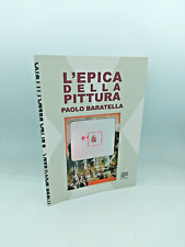 "L'EPICA DELLA PITTURA - Paolo Baratella" Mauri 2017 - 9788890482595